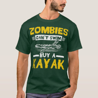 Zombies Canx27t Simma Buy A Kayak T Shirt