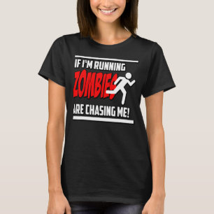 Zombies Chase Me Horror Nerd Geek Graphic T Shirt