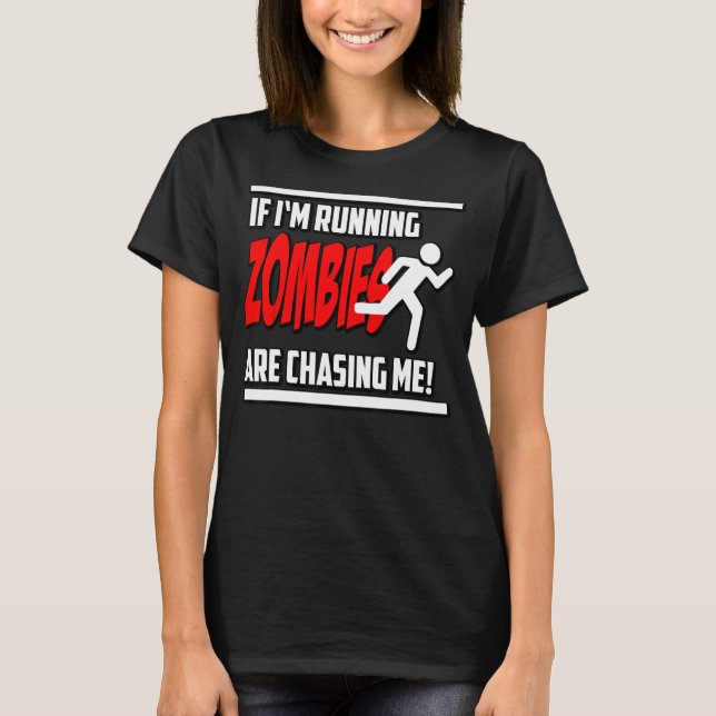 Zombies Chase Me Horror Nerd Geek Graphic T Shirt (Framsida)
