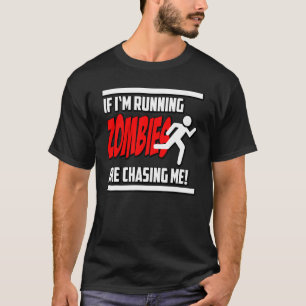 Zombies Chase Me Horror Nerd Geek Graphic T Shirt