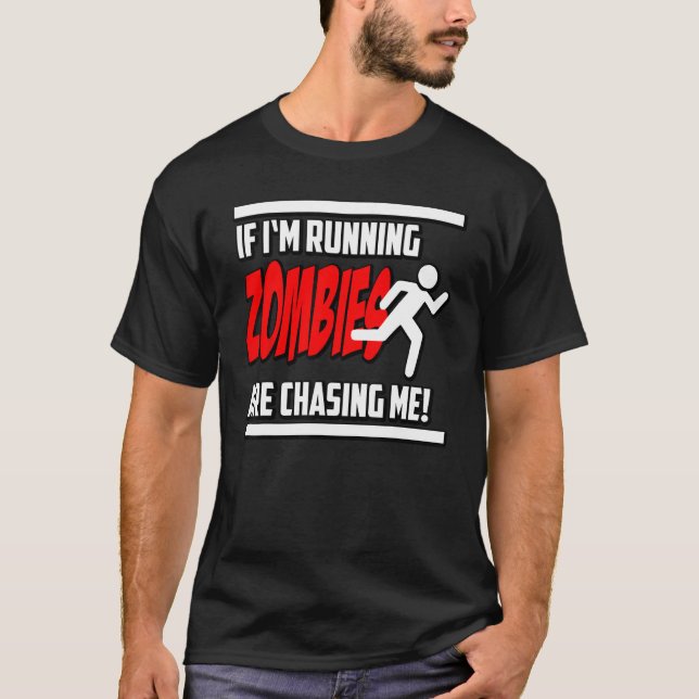 Zombies Chase Me Horror Nerd Geek Graphic T Shirt (Framsida)
