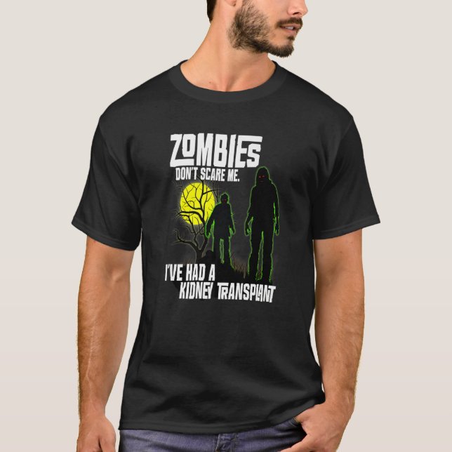 Zombies Don't Scare Me I've Had Kidney Transplant  T Shirt (Framsida)