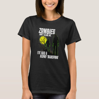 Zombies Don't Scare Me I've Had Kidney Transplant  T Shirt