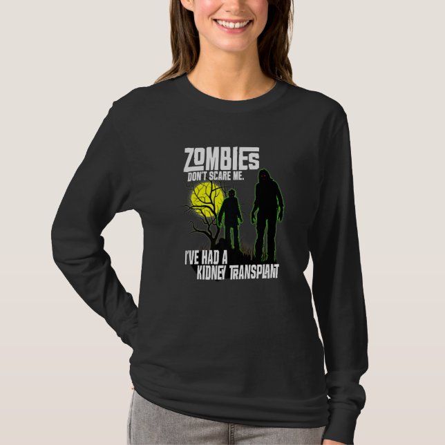 Zombies Don't Scare Me I've Had Kidney Transplant  T Shirt (Framsida)