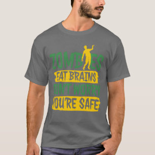 Zombies Eat Brains behöver inte oroa dig för Säker T Shirt