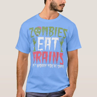 Zombies Eat Brains behöver inte oroa dig för Säkra T Shirt