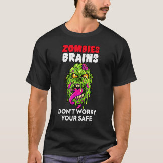 Zombies Eat Brains Don't Worry Your Safe Hallowee T Shirt
