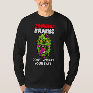 Zombies Eat Brains Don't Worry Your Safe Hallowee T Shirt