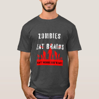 Zombies Eat Brains Dont Worry Youre Safe funny gir T Shirt