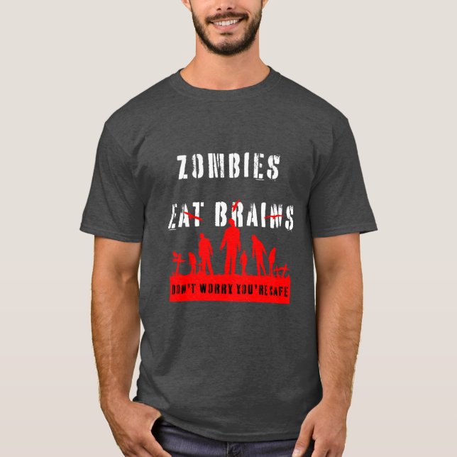 Zombies Eat Brains Dont Worry Youre Safe funny gir T Shirt (Framsida)