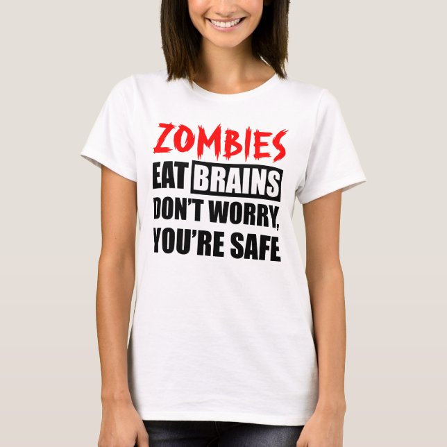 Zombies Eat Brains Du är Säker T Shirt (Framsida)