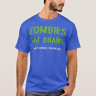 Zombies Eat Brains kan inte oroa dig Säkert T Shirt