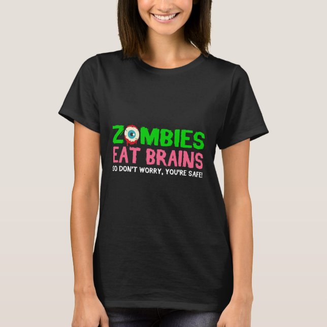 Zombies Eat Brains Oroa dig inte. Du är Säker Funn T Shirt (Framsida)