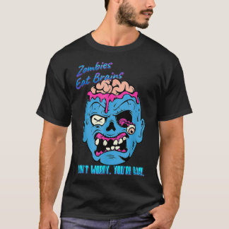 Zombies Eat Brains, så du är Säker, konstig Novelt T Shirt