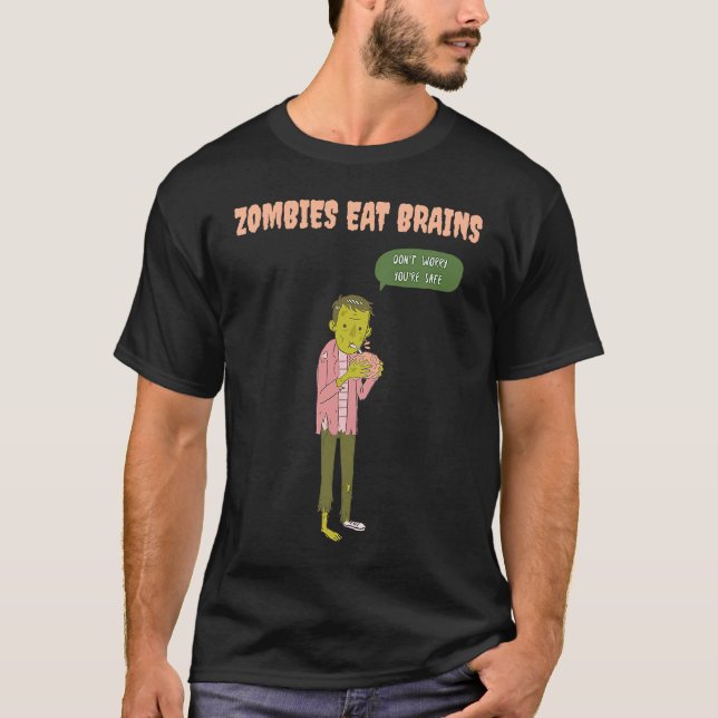 Zombies Eat Brains So You're Safe Sarcastic Hallow T Shirt (Framsida)