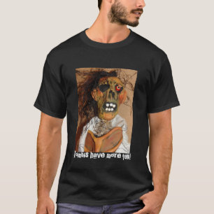 Zombies har mer roligt! t shirt