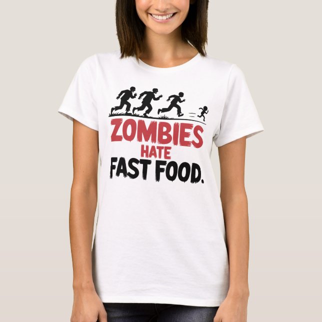 Zombies Hate Fast Food - Lusnyare skräckdesign T Shirt (Framsida)