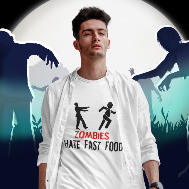 ZOMBIES HATE FAST FOOD T SHIRT (Funny zombie shirt, great for Halloween)