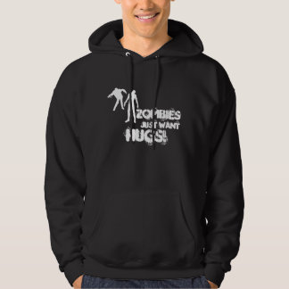 Zombies just want hugs sweatshirt