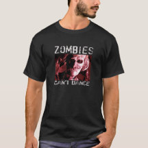 Zombies kan inte dansa T-tröja är en perfekt gift.