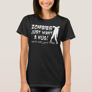 Zombies önskar precis en krammörkT-tröja T-shirt