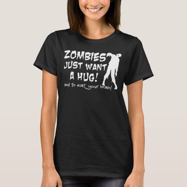 Zombies önskar precis en krammörkT-tröja T-shirt (Framsida)