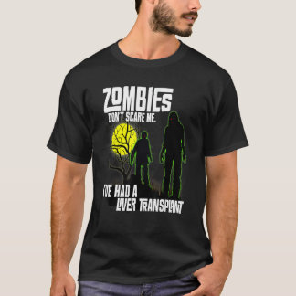 Zombies Skräm mig inte att jag har en levertranspl T Shirt