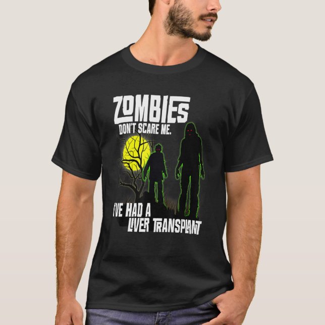 Zombies Skräm mig inte att jag har en levertranspl T Shirt (Framsida)