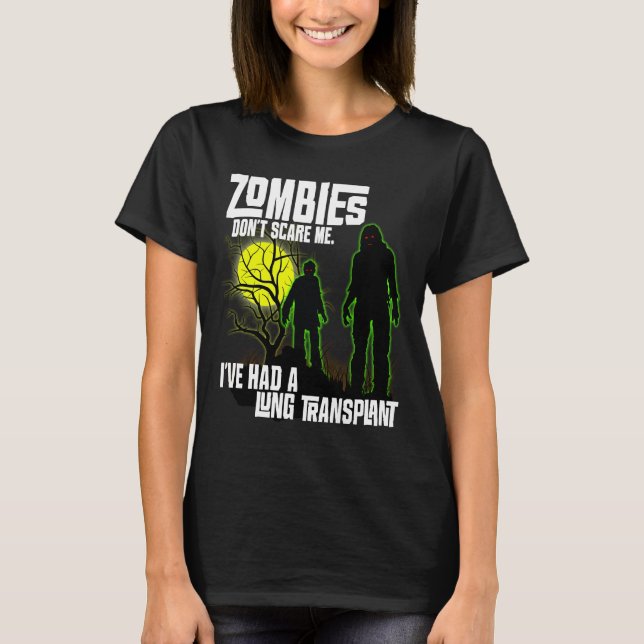 Zombies Skräm mig inte att jag har en lungtranspla T Shirt (Framsida)