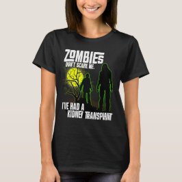 Zombies Skräm mig inte att jag har fått njurtransp T Shirt