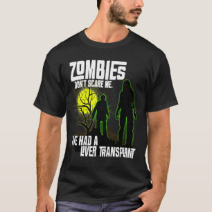 Zombies Skräm mig inte att jag har levertransplan T Shirt