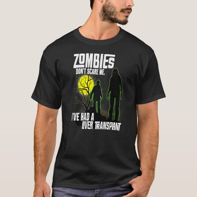 Zombies Skrämmer inte att jag har haft levertransp T Shirt (Framsida)