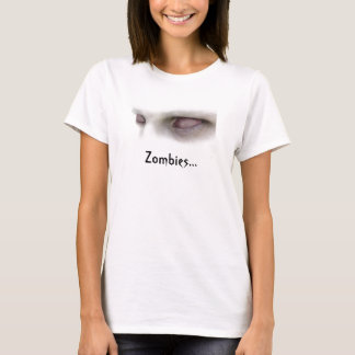 Zombies… T Shirt