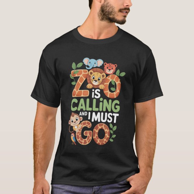 Zoo Is Calling I Must Go Zoo Trip Zoo Keeper Wildl T Shirt (Framsida)