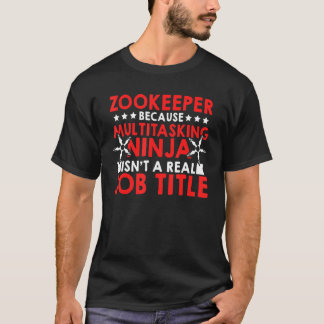 Zookeeper Because Of Multi Tasking Ninja Animal Ke T Shirt