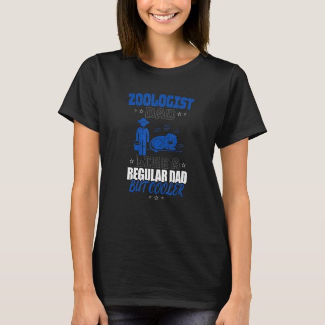 ZOOLOGIST DAD LIKE A REGULAR DAD BUT COOLER T SHIRT (Framsida)