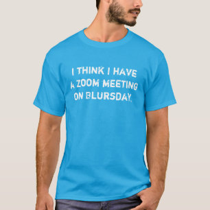 Zoom Meeting Funny ManarT-Shirt T Shirt