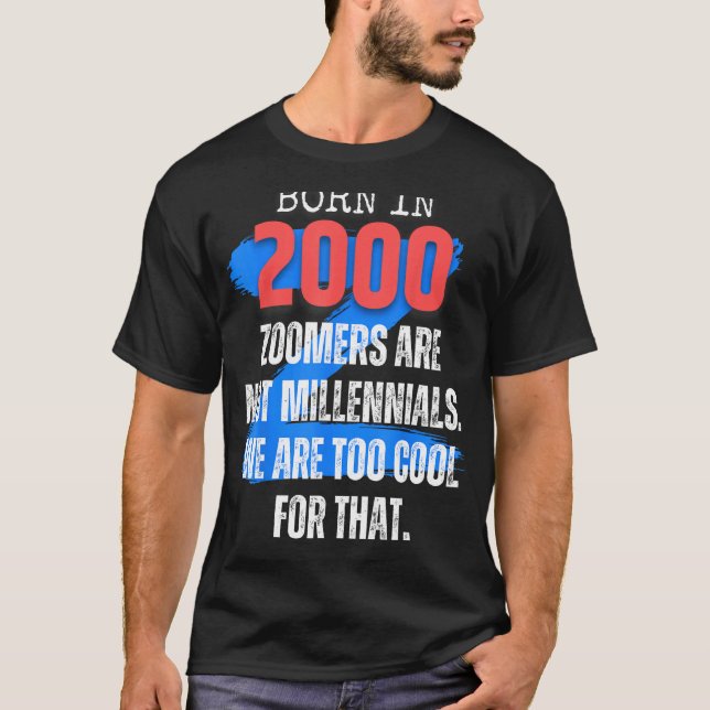Zoomer Gen Z född 2000 Humor Sarcasm Manar och W T Shirt (Framsida)