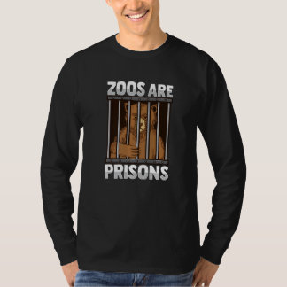 Zoos are prisons Design for a Anti Zoo Activist Pr T Shirt