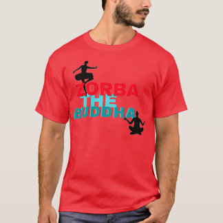 Zorba Buddha T Shirt