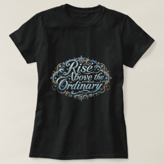ZOYNK Rise Above The Ordinary 0044343 T Shirt