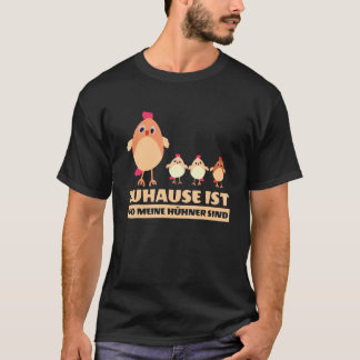 Zuhause ist wo meine Hühner synd Mode Women Me T Shirt