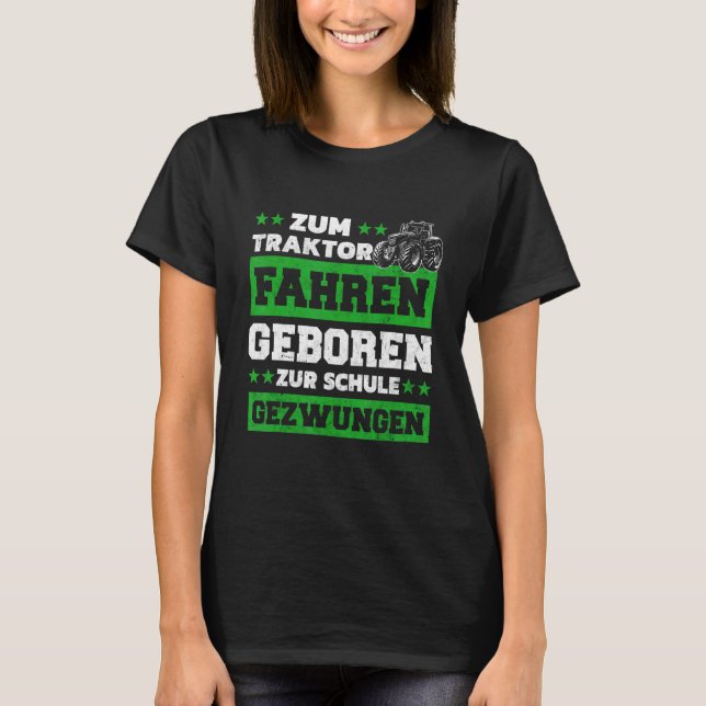 Zum Trktor Fahrgeboren Zum Schule Forced Tractor T Shirt (Framsida)