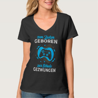 Zum Zocken geboren Zur Schule zwungen Gamer T Shirt