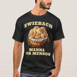 Zwiebach Mennonite Bun Roll Bread Baking Zwieback T Shirt