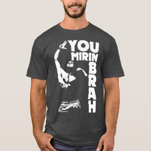 Zyzz du mirin brah t shirt