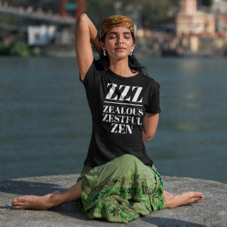 ZZZ-Zenic, Zestful, Zen T Shirt